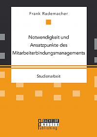 Notwendigkeit und Ansatzpunkte des Mitarbeiterbindungsmanagements