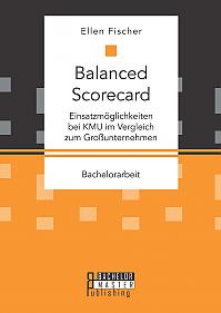 Balanced Scorecard: Einsatzmöglichkeiten bei KMU im Vergleich zum Großunternehmen