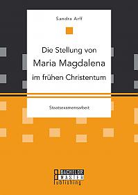 Die Stellung von Maria Magdalena im frühen Christentum