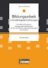 Bildungsarbeit in Kindertageseinrichtungen: Eine Betrachtung von Anpassungsmöglichkeiten an die veränderten Lebensbedingungen von Kindern