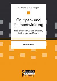 Gruppen- und Teamentwicklung: Probleme von Cultural Diversity in Gruppen und Teams