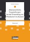 Arbeitsrechtliche Fragestellungen bei der Entsendung von Mitarbeitern ins Ausland