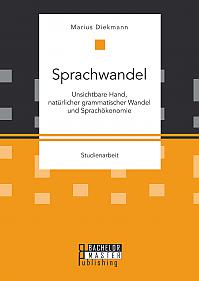 Sprachwandel: Unsichtbare Hand, natürlicher grammatischer Wandel und Sprachökonomie