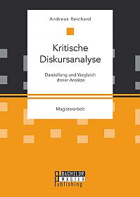 Kritische Diskursanalyse: Darstellung und Vergleich dreier Ansätze