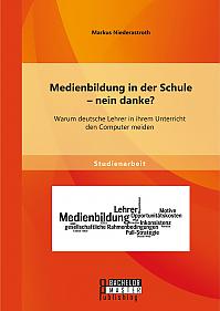 Medienbildung in der Schule  nein danke? Warum deutsche Lehrer in ihrem Unterricht den Computer meiden