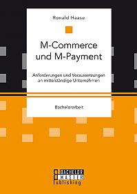 M-Commerce und M-Payment: Anforderungen und Voraussetzungen an mittelständige Unternehmen