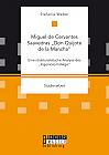 Miguel de Cervantes Saavedras „Don Quijote de la Mancha“: Eine strukturalistische Analyse des „Ingenioso hidalgo“