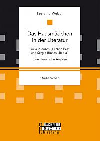 Das Hausmädchen in der Literatur: Lucia Puenzos „El Niño Pez“ und Sergio Bizzios „Rabia“. Eine literarische Analyse