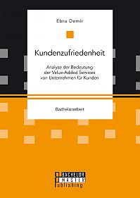 Kundenzufriedenheit: Analyse der Bedeutung der Value-Added Services von Unternehmen für Kunden