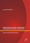 Historische Krankheit, Wiederkunft und Gefühl bei Friedrich Nietzsche: Eine genealogische Untersuchung