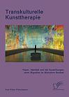 Transkulturelle Kunsttherapie: Raum, Identität und die Auswirkungen einer Migration im klinischen Kontext