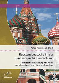 Russlanddeutsche in der Bundesrepublik Deutschland: Identität und Anpassung im Kontext der Integrations- und Migrationsforschung