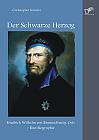 Der Schwarze Herzog: Friedrich Wilhelm von Braunschweig-Oels  Eine Biographie