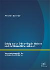Erfolg durch E-Learning in kleinen und mittleren Unternehmen: Voraussetzungen für das selbstgesteuerte Lernen