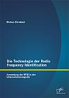 Die Technologie der Radio Frequency Identification: Anwendung der RFID in der Unternehmenslogistik