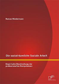 Die sozialräumliche Soziale Arbeit: Empirische Beschreibung der professionellen Kompetenzen