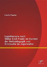 Logotherapie nach Viktor Emil Frankl im Kontext der Heilpädagogik und Sinnsuche im Jugendalter