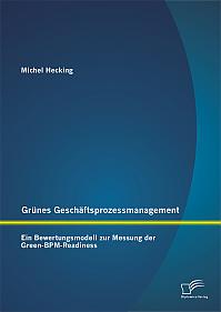 Grünes Geschäftsprozessmanagement: Ein Bewertungsmodell zur Messung der Green-BPM-Readiness