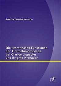 Die literarischen Funktionen der Tiermetamorphosen bei Clarice Lispector und Brigitte Kronauer