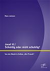 Josef K.! Schuldig oder nicht schuldig? Von der Macht in Kafkas Der Proceß