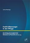 Fachkräftemangel in der Pflege: Darstellung eines Imagekonzepts, Personalbindungsstrategien und Maßnahmen zur Nachwuchsrekrutierung