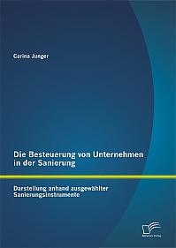 Die Besteuerung von Unternehmen in der Sanierung: Darstellung anhand ausgewählter Sanierungsinstrumente