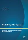 The Liability of Foreignness: Risikofaktor einer internationalen Expansion durch Direktinvestition