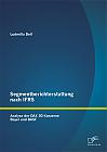 Segmentberichterstattung nach IFRS. Analyse der DAX 30 Konzerne Bayer und BASF