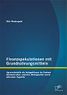 Finanzspekulationen mit Grundnahrungsmitteln: Agrarrohstoffe als Anlageklasse im Kontext ökonomischer, sozialer, ökologischer sowie ethischer Aspekte