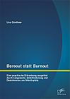 Boreout statt Burnout: Eine psychische Erkrankung ausgelöst durch Langeweile, Unterforderung und Desinteresse am Arbeitsplatz