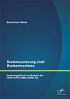 Bankensanierung statt Bankeninsolvenz: Sanierungsablauf am Beispiel der HYPO ALPE-ADRIA-BANK AG