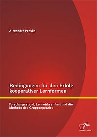 Bedingungen für den Erfolg kooperativer Lernformen: Forschungsstand, Lernwirksamkeit und die Methode des Gruppenpuzzles