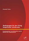 Bedingungen für den Erfolg kooperativer Lernformen: Forschungsstand, Lernwirksamkeit und die Methode des Gruppenpuzzles