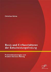 Basis und Einflussfaktoren der Entscheidungsfindung: Problemlösestrategien und Aviation-Decision-Making