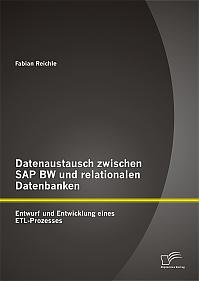 Datenaustausch zwischen SAP BW und relationalen Datenbanken: Entwurf und Entwicklung eines ETL-Prozesses