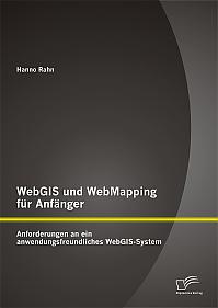 WebGIS und WebMapping für Anfänger: Anforderungen an ein anwendungsfreundliches WebGIS-System