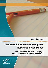 Legasthenie und sozialpädagogische Handlungsmöglichkeiten: Der Stellenwert der Sozialpädagogik im Konflikt zwischen Familie und Schule