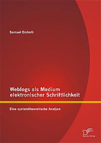 Weblogs als Medium elektronischer Schriftlichkeit: Eine systemtheoretische Analyse