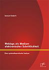 Weblogs als Medium elektronischer Schriftlichkeit: Eine systemtheoretische Analyse