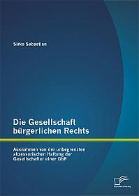 Die Gesellschaft bürgerlichen Rechts: Ausnahmen von der unbegrenzten akzessorischen Haftung der Gesellschafter einer GbR