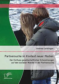 Partnersuche im Kontext neuer Medien: Der Einfluss gesellschaftlicher Entwicklungen auf den sozialen Wandel in der Partnersuche