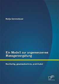 Ein Modell zur angemessenen Managervergütung: Nachhaltig, gesetzeskonform, praktikabel