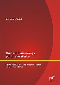 Gudrun Pausewangs politische Werke: Politische Kinder- und Jugendliteratur im Medienzeitalter