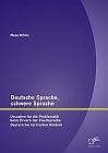 Deutsche Sprache, schwere Sprache: Ursachen für die Problematik beim Erwerb der Zweitsprache Deutsch bei türkischen Kindern