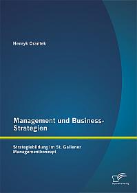 Management und Business-Strategien: Strategiebildung im St. Gallener Managementkonzept