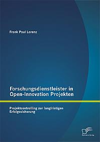 Forschungsdienstleister in Open-Innovation Projekten: Projektcontrolling zur langfristigen Erfolgssicherung