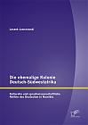 Die ehemalige Kolonie Deutsch-Südwestafrika: Kulturelle und sprachwissenschaftliche Relikte des Deutschen in Namibia