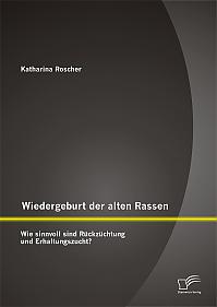 Wiedergeburt der alten Rassen: Wie sinnvoll sind Rückzüchtung und Erhaltungszucht?