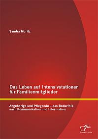 Das Leben auf Intensivstationen für Familienmitglieder: Angehörige und Pflegende - das Bedürfnis nach Kommunikation und Information