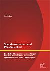 Spendenverhalten und Persönlichkeit: Eine Betrachtung von Zusammenhängen zwischen Persönlichkeit, monetärem Spendenverhalten sowie Demographie